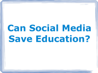 Can Social Media Save Education?
